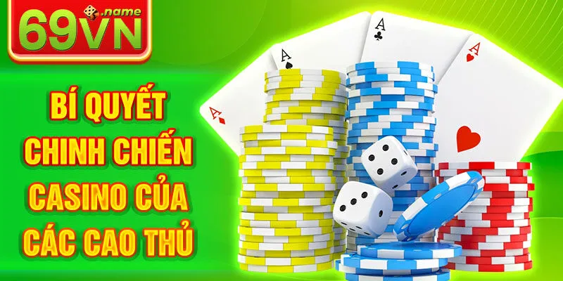 Bí quyết chinh chiến casino của các cao thủ