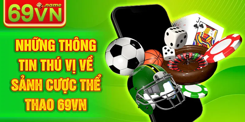 Những thông tin thú vị về sảnh cược thể thao 69VN